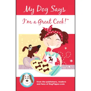 My Dog Says I'm a Great Cook! Cookbook